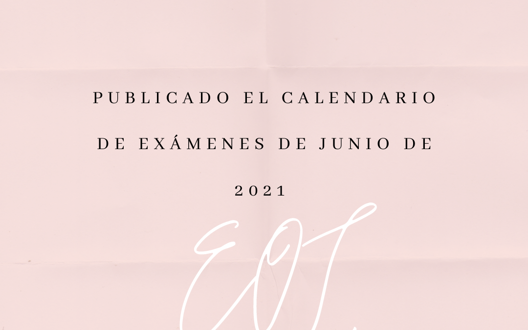 Calendario exámenes junio 2021